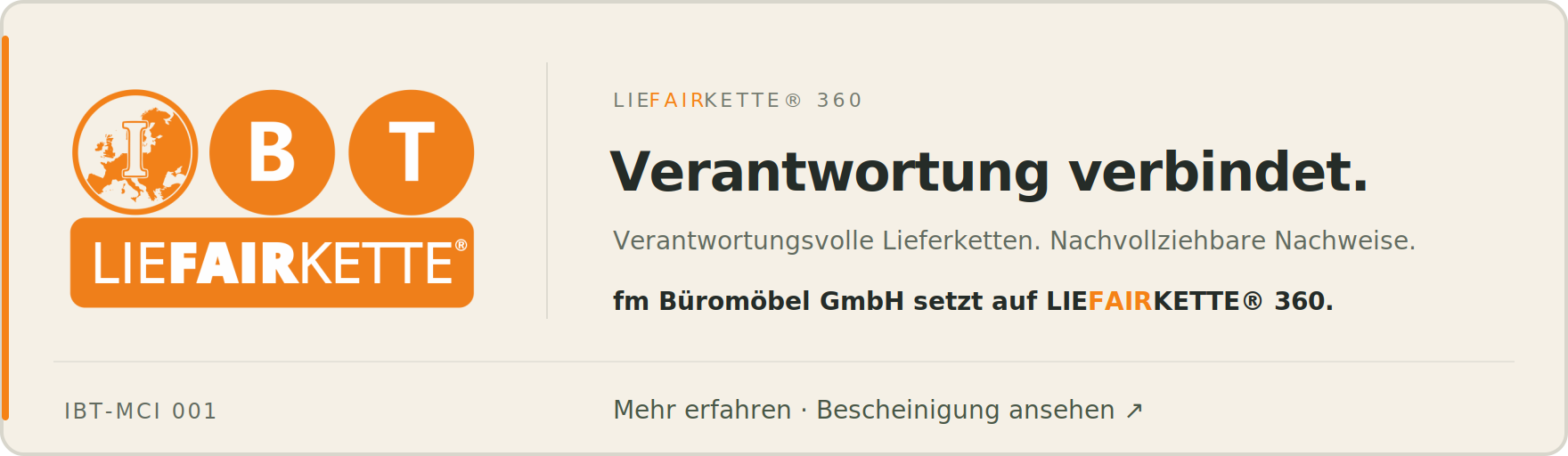 fm Büromöbel GmbH setzt auf LIEFAIRKETTE® 360. Verantwortung verbindet. Verantwortungsvolle Lieferketten. Nachvollziehbare Nachweise. IBT-MCI 001.