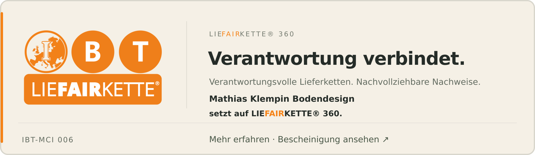 Mathias Klempin Bodendesign setzt auf LIEFAIRKETTE® 360. Verantwortung verbindet. Verantwortungsvolle Lieferketten. Nachvollziehbare Nachweise. IBT-MCI 006.