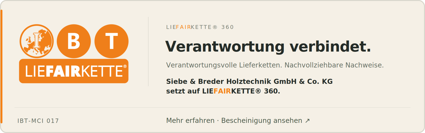 Siebe & Breder Holztechnik GmbH & Co. KG setzt auf LIEFAIRKETTE® 360. Verantwortung verbindet. Verantwortungsvolle Lieferketten. Nachvollziehbare Nachweise. IBT-MCI 017.