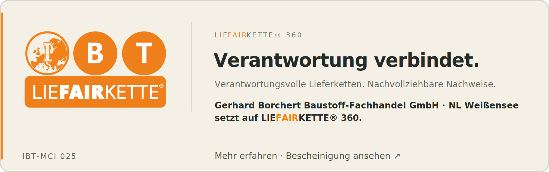 Gerhard Borchert Baustoff-Fachhandel GmbH · NL Weißensee setzt auf LIEFAIRKETTE® 360. Verantwortung verbindet. Verantwortungsvolle Lieferketten. Nachvollziehbare Nachweise. IBT-MCI 025.