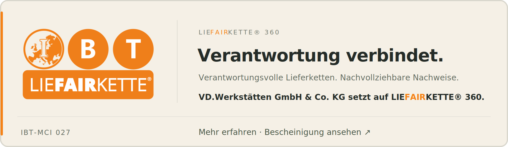 VD.Werkstätten GmbH & Co. KG setzt auf LIEFAIRKETTE® 360. Verantwortung verbindet. Verantwortungsvolle Lieferketten. Nachvollziehbare Nachweise. IBT-MCI 027.